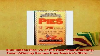 PDF  BlueRibbon Pies 75 of the Most Mouthwatering AwardWinning Recipes from Americas State Download Full Ebook