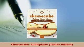 PDF  Cheesecake Audiopiatto Italian Edition Download Online