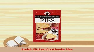 PDF  Amish Kitchen Cookbooks Pies Read Online
