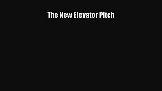 Download The New Elevator Pitch Ebook Online