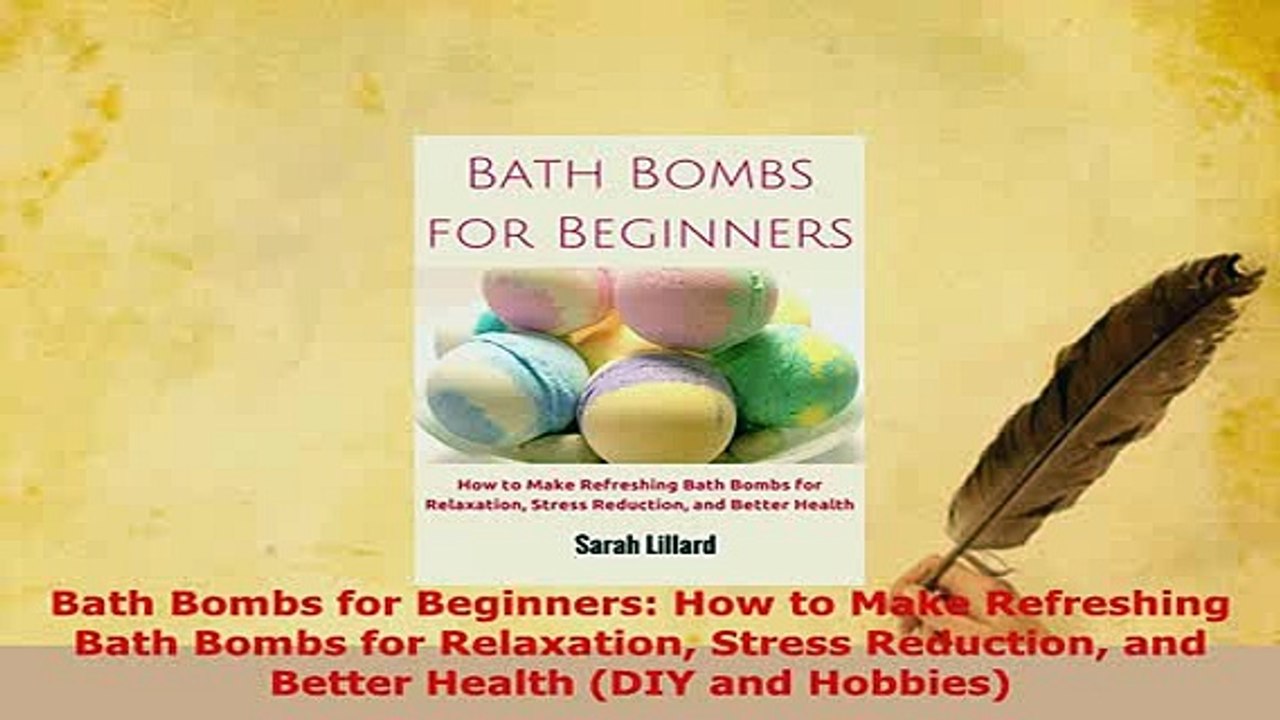 Download  Bath Bombs for Beginners How to Make Refreshing Bath Bombs for Relaxation Stress  Read Online