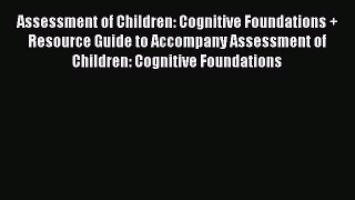 Read Assessment of Children: Cognitive Foundations + Resource Guide to Accompany Assessment