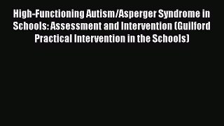 Download High-Functioning Autism/Asperger Syndrome in Schools: Assessment and Intervention
