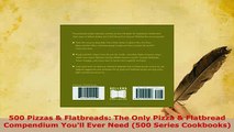 PDF  500 Pizzas  Flatbreads The Only Pizza  Flatbread Compendium Youll Ever Need 500 PDF Full Ebook