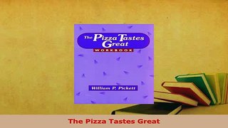 PDF  The Pizza Tastes Great Download Online