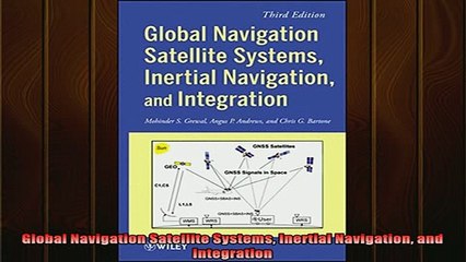 READ book  Global Navigation Satellite Systems Inertial Navigation and Integration Full EBook