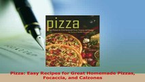 Download  Pizza Easy Recipes for Great Homemade Pizzas Focaccia and Calzones PDF Full Ebook