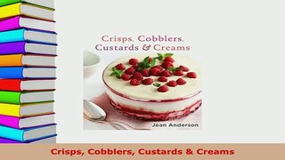 Download  Crisps Cobblers Custards  Creams PDF Full Ebook