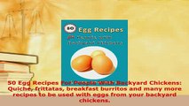 PDF  50 Egg Recipes For People With Backyard Chickens Quiche frittatas breakfast burritos and Read Full Ebook