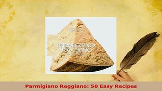 Download  Parmigiano Reggiano 50 Easy Recipes PDF Full Ebook