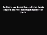 PDF Cashing In on a Second Home in Mexico: How to Buy Rent and Profit from Property South of