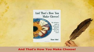 PDF  And Thats How You Make Cheese Download Full Ebook