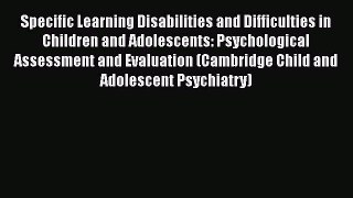 Read Specific Learning Disabilities and Difficulties in Children and Adolescents: Psychological