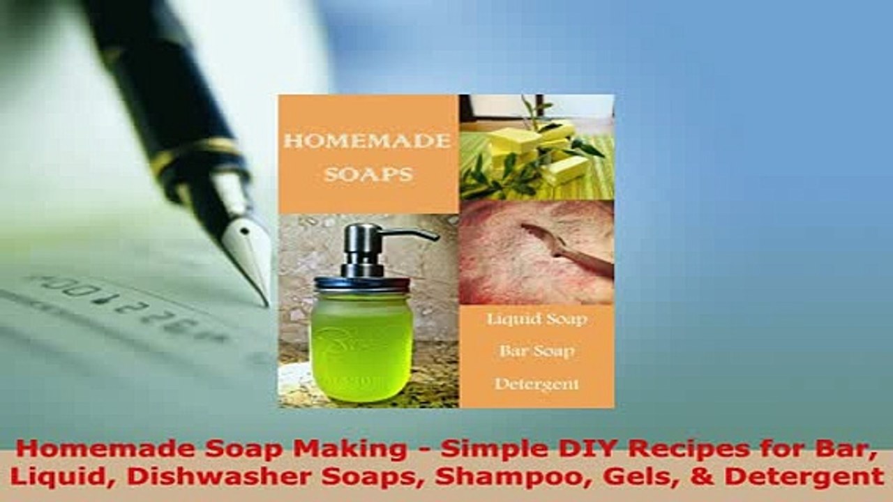 Download  Homemade Soap Making  Simple DIY Recipes for Bar Liquid Dishwasher Soaps Shampoo Gels   EBook