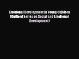 Read Emotional Development in Young Children (Guilford Series on Social and Emotional Development)