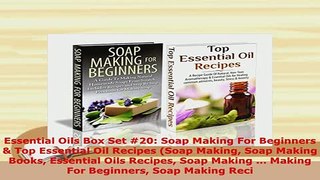 Download  Essential Oils Box Set 20 Soap Making For Beginners  Top Essential Oil Recipes Soap  Read Online
