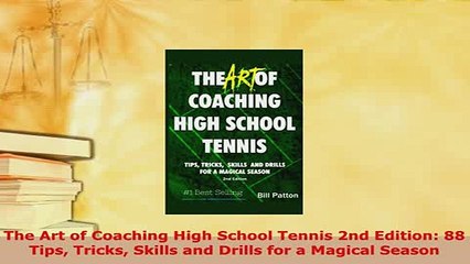 PDF  The Art of Coaching High School Tennis 2nd Edition 88 Tips Tricks Skills and Drills for a Download Online