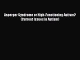 Read Asperger Syndrome or High-Functioning Autism? (Current Issues in Autism) Ebook Free