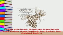 PDF  Cooking with Grapes 50 Delicious Grape Recipes Grape Recipes Grape Cookbook Fruit Read Online