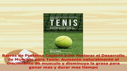 PDF  Barras de Proteina Caseras para Acelerar el Desarrollo de Musculo para Tenis Aumente Download Full Ebook