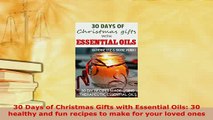 Download  30 Days of Christmas Gifts with Essential Oils 30 healthy and fun recipes to make for Free Books