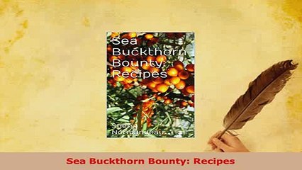 PDF  Sea Buckthorn Bounty Recipes Read Full Ebook