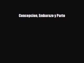 [PDF] Concepcion Embarazo y Parto Download Full Ebook