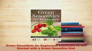 PDF  Green Smoothies for Beginners Essentials to Get Started with a Green Smoothie Diet Read Full Ebook