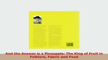 Download  And the Answer is a Pineapple The King of Fruit in Folklore Fabric and Food Read Full Ebook