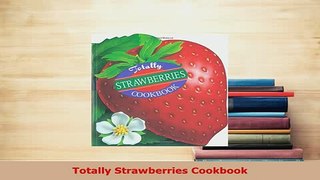 Download  Totally Strawberries Cookbook Download Online