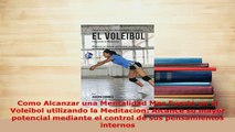 PDF  Como Alcanzar una Mentalidad Mas Fuerte en el Voleibol utilizando la Meditacion Alcance Download Online