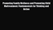 [Read PDF] Promoting Family Wellness and Preventing Child Maltreatment: Fundamentals for Thinking