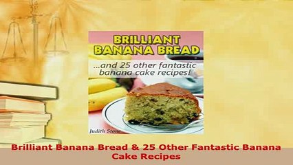 PDF  Brilliant Banana Bread  25 Other Fantastic Banana Cake Recipes PDF Full Ebook