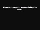Download Advocacy: Championing Ideas and Influencing Others PDF Online