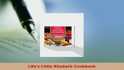 Download  Lifes Little Rhubarb Cookbook Download Full Ebook