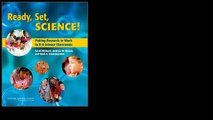 Ready, Set, SCIENCE!: Putting Research to Work in K-8 Science Classrooms by Sarah Michaels