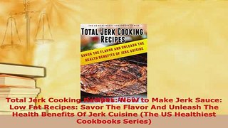 Download  Total Jerk Cooking Recipes How to Make Jerk Sauce Low Fat Recipes Savor The Flavor And Download Online