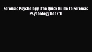 [PDF] Forensic Psychology (The Quick Guide To Forensic Psychology Book 1) Download Online