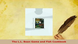 PDF  The LL Bean Game and Fish Cookbook Download Full Ebook
