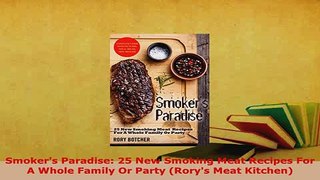 PDF  Smokers Paradise 25 New Smoking Meat Recipes For A Whole Family Or Party Rorys Meat Download Online