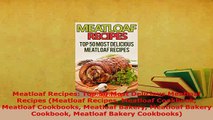 Download  Meatloaf Recipes Top 50 Most Delicious Meatloaf Recipes Meatloaf Recipes Meatloaf Read Full Ebook