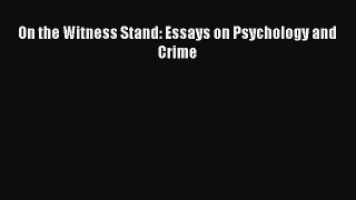 [PDF] On the Witness Stand: Essays on Psychology and Crime Download Online
