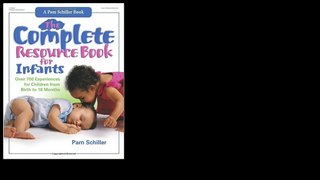 The Complete Resource Book for Infants: Over 700 Experiences for Children from Birth to 2005 by Pam Schiller
