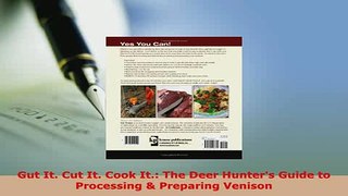 PDF  Gut It Cut It Cook It The Deer Hunters Guide to Processing  Preparing Venison Read Online