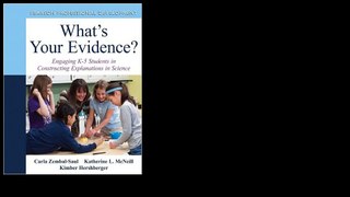 What's Your Evidence?: Engaging K-5 Children in Constructing Explanations in Science by Carla L. Zembal-Saul