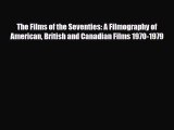 [PDF] The Films of the Seventies: A Filmography of American British and Canadian Films 1970-1979
