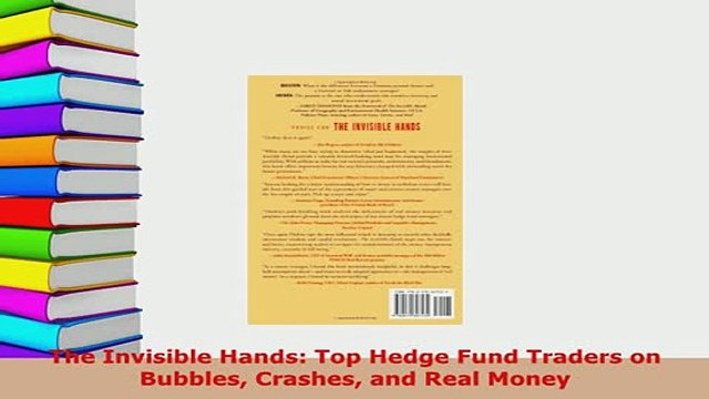 PDF The Invisible Hands Top Hedge Fund Traders on Bubbles Crashes and Real Money Read Online