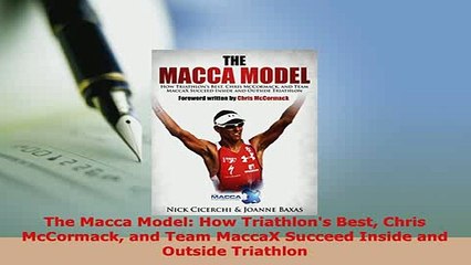 PDF  The Macca Model How Triathlons Best Chris McCormack and Team MaccaX Succeed Inside and Free Books