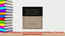 PDF  Tasty Imitations A Practical Recipe Guide to Tvp and Meat Substitutes Read Full Ebook