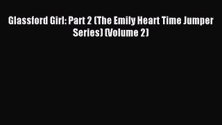PDF Glassford Girl: Part 2 (The Emily Heart Time Jumper Series) (Volume 2) Free Books
